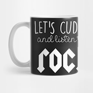 Let's cuddle and listen to rock Mug